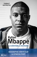   Kylian MBappé, la véritable histoire