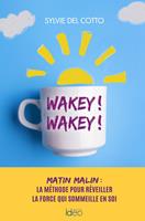   Wakey ! Wakey !