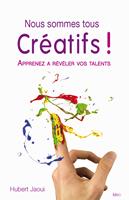   Nous sommes tous cr&eacute;atifs !