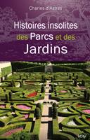  Histoires insolites des Parcs et des Jardins
