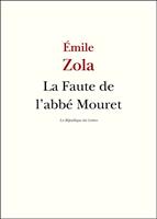   La Faute de l'abb&eacute; Mouret