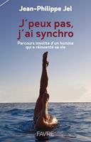   J'peux pas, j'ai synchro - Parcours insolite d'un homme qui a réinventé sa vie