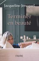   Terminer en beaut&eacute;