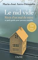   Le nid vide 4ed - Récit d'un mal de mère et petit guide pratique pour parents esseulés