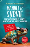   Manuel de survie - Pour hypersensibles, indécis, insatisfaits et perfectionnistes