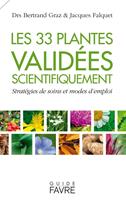   33 plantes validées scientifiquement - Stratégies de soins et modes d'emploi