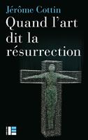 Quand l'art dit la résurrection