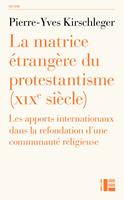 La matrice étrangère du protestantisme (XIXe siècle)
