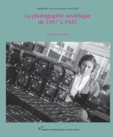 La photographie soviétique de 1917 à 1945