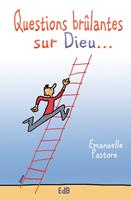   Questions br&ucirc;lantes sur Dieu...