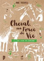   Cheval, ma force de vie
