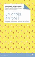   Je crois en toi : Pourquoi et comment valoriser les enfants
