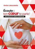   Écoute : ton cœur te parle ! - Dialogue en terre intérieure