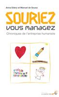 Souriez, vous managez : Chroniques de l'entreprise humaniste