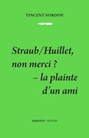   Straub/Huillet, non merci ?