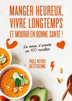   Manger heureux, vivre longtemps et mourir en bonne santé