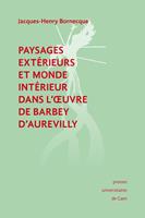   Paysages ext&eacute;rieurs et monde int&eacute;rieur dans l'&oelig;uvre de Barbey d'Aurevilly