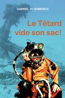   Le Têtard vide son sac