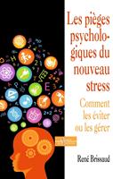   Les pièges psychologiques du nouveau stress - Comment les éviter ou les gérer