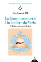   La franc-maçonnerie à la lumière du Verbe - Le Régime Écossais rectifié