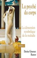  La psych&eacute; du corps - La dimension symbolique de la maladie
