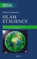   Islam et science - Comment concilier le Coran et la science moderne