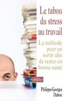 Le tabou du stress au travail - La méthode pour en sortir afin de rester en bonne santé