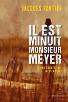   Il est minuit, monsieur Meyer