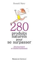   280 produits naturels pour se surpasser - Physiquement et intellectuellement