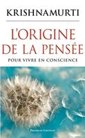   L'origine de la pensée - Pour vivre en conscience