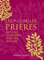   Les plus belles prières - De toutes les religions et de tous les temps