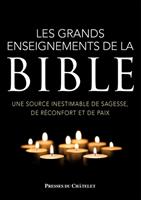   Les grands enseignements de la Bible - Une source inestimable de sagesse, de réconfort et de paix