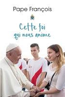   Cette foi qui nous anime