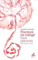  Pourquoi j'ai mang&eacute; mon placenta