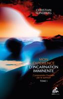   Mon expérience d'incarnation imminente - Tome I