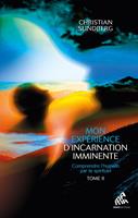   Mon expérience d'incarnation imminente - Tome 2