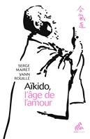   Aïkido, l'âge de l'amour