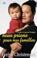   Ce qui se passe lorsque nous prions pour nos familles