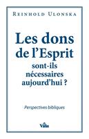 Les dons de l’Esprit sont-ils nécessaires aujourd’hui ?
