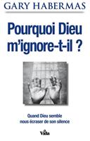   Pourquoi Dieu m’ignore-t-il ?