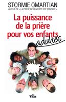   La puissance de la prière pour vos enfants adultes