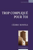   Trop compliqué pour toi