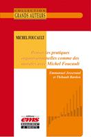 Penser les pratiques organisationnelles comme des morales avec Michel Foucault