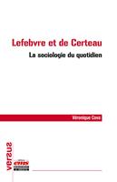   Lefebvre et de Certeau &ndash; La sociologie du quotidien