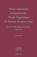   Entre expression et expressivit&eacute; : l&rsquo;&eacute;cole linguistique de Gen&egrave;ve de 1900 &agrave; 1940