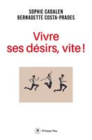   Vivre ses désirs, vite !
