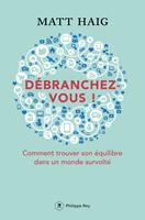   Débranchez-vous ! - Comment trouver la paix dans un monde survolté
