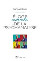   Eloge indocile de la psychanalyse
