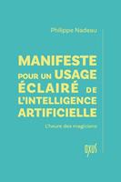   Manifeste pour un usage &eacute;clair&eacute; de l'intelligence artificielle - L'heure des magiciens