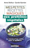   Mes petites recettes magiques aux protéines végétales